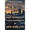 The Secret Life of a First-Generation Latino Growing Up in New York City - Paperback