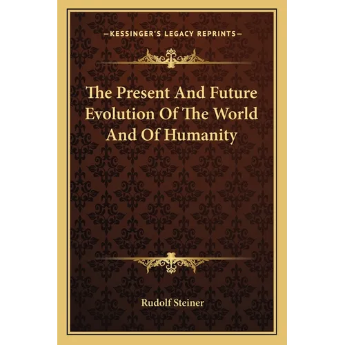 The Present And Future Evolution Of The World And Of Humanity - Paperback