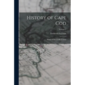 History of Cape Cod: Annals of Barnstable County; Volume 2 - Paperback