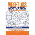 Weight Loss Motivation: The Ultimate Motivation Guide: Weight Loss, Health, Fitness and Nutrition - Lose Weight and Feel Great! - Paperback