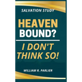 Heaven Bound? I Don't Think So! - Hardcover