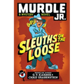 Murdle Jr.: Sleuths on the Loose - Hardcover