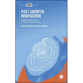 Post Growth Innovation: Resisting the Pursuit of Endless Economic Growth - Paperback