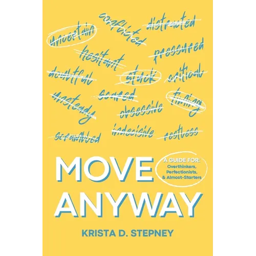 Move Anyway: A Guide for Overthinkers, Perfectionists, and Almost-Starters - Paperback
