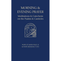 Morning and Evening Prayer: Meditations and Catechesis on Psalms and Canticles - Paperback