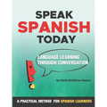 Speak Spanish Today: Language Learning Through Conversation - Paperback