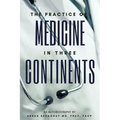 The Practice of Medicine in Three Continents: An Autobiography - Paperback