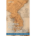 Corea Without and Within: Chapters on Corean History, Manners and Religion, With Hendrick Hamel's Narrative of Captivity and Travels in Corea - - Paperback