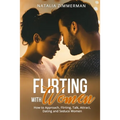 Flirting with Women: How to Approach, Flirting, Talk, Attract, Dating and Seduce Women Natalia - Paperback
