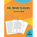 ASL Brain Teasers Activity Book for Adults: American Sign Language activity book for deaf, fingerspelling crossword, puzzles with american sign langua - Paperback