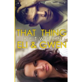 That Thing Between Eli and Gwen - Paperback