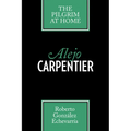 Alejo Carpentier: The Pilgrim at Home - Paperback