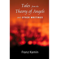 Tales from a Theory of Angels and Other Writings - Paperback