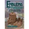 Emblems of Freedom: A Journey Through Glacier and Yellowstone National Parks - Paperback