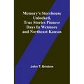 Memory's Storehouse Unlocked, True Stories Pioneer Days In Wetmore and Northeast Kansas - Paperback