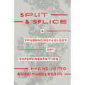 Split and Splice: A Phenomenology of Experimentation - Paperback