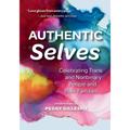 Authentic Selves: Celebrating Trans and Nonbinary People and Their Families - Paperback