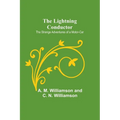 The Lightning Conductor: The Strange Adventures of a Motor-Car - Paperback
