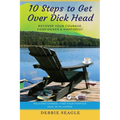 10 Steps to Get Over Dick Head: Recover Your Courage, Confidence & Happiness! - Paperback