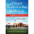I Never Worked a Day in My Life: The Service Merchandise Story: A Half Century Building a Retail Dream Together - Paperback