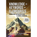 Knowledge = Keywords + Flowcharts: Knowledge Representation & Logical Markers - Paperback