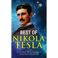 The Inventions, Researches, and Writings of Nikola Tesla: - My Inventions: The Autobiography of Nikola Tesla; Experiments With Alternate Currents of H - Hardcover