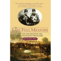The Last Full Measure: The Life and Death of the First Minnesota Volunteers - Paperback