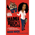 Mama Rock's Rules: Ten Lessons for Raising a Houseful of Successful Children - Paperback