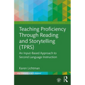 Teaching Proficiency Through Reading and Storytelling (TPRS): An Input-Based Approach to Second Language Instruction - Paperback