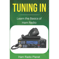 Tuning In: Learn the Basics of Ham Radio - Paperback