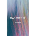 The Eye Begins to See - Hardcover