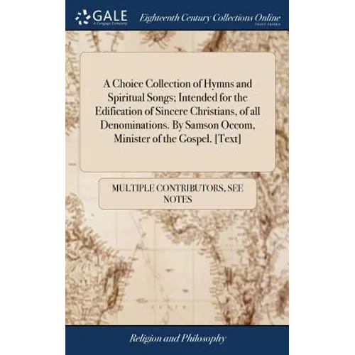 A Choice Collection of Hymns and Spiritual Songs; Intended for the Edification of Sincere Christians, of all Denominations. By Samson Occom, Minister - Hardcover