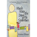 Much May Be Done with Sparrows - Paperback