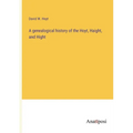 A genealogical history of the Hoyt, Haight, and Hight - Paperback