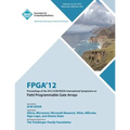 FPGA 12 Proceedings of the 2012 ACM/SIGDA International Symposium on Field Programmable Gate Arrays - Paperback
