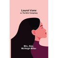 Laurel Vane; or, The Girls' Conspiracy - Paperback
