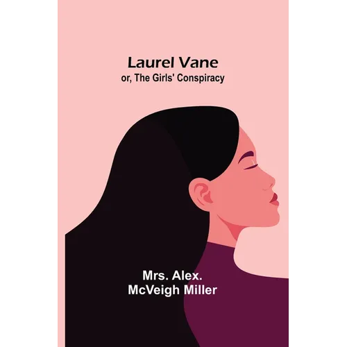 Laurel Vane; or, The Girls' Conspiracy - Paperback