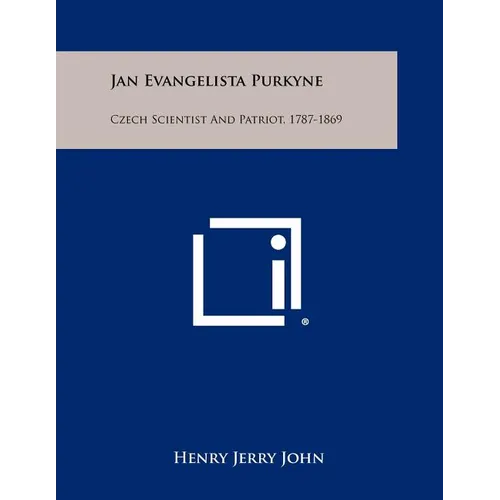 Jan Evangelista Purkyne: Czech Scientist And Patriot, 1787-1869 - Paperback