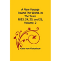 A New Voyage Round the World, in the years 1823, 24, 25, and 26, Vol. 2 - Paperback