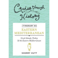 Cruise Through History - Itinerary 03: Greek Islands, Turkey and the Eastern Mediterranean - Paperback