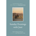 Sunday Evenings with Joni: Conversations about Life's Chaos and Amazing Grace - Hardcover