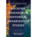 Archival Research in Historical Organisation Studies: Theorising Silences - Hardcover