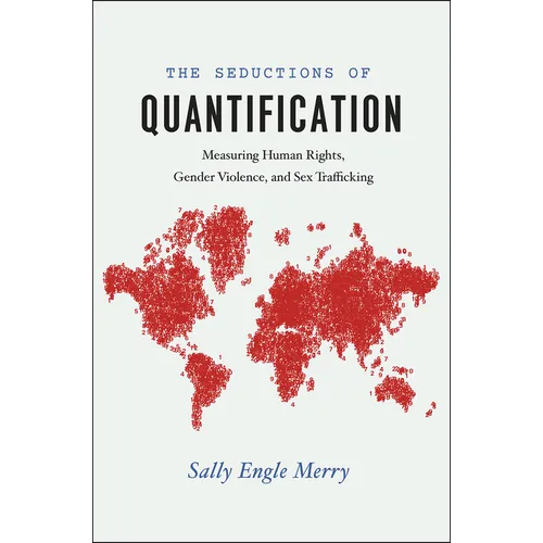 The Seductions of Quantification: Measuring Human Rights, Gender Violence, and Sex Trafficking - Paperback