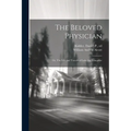 The Beloved Physician: Or, The Life and Travels of Luke the Evangelist - Paperback