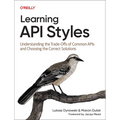 Learning API Styles: Understanding the Trade-Offs of Common APIs and Choosing the Correct Solutions - Paperback