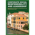 Corporate Social Responsibility and Leadership: Legal, Ethical, and Practical Considerations for the Global Business Leader - Paperback