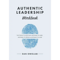 Authentic Leadership Workbook: The Tools to Lead With Nothing to Hide, Nothing to Prove & Nothing to Lose - Paperback
