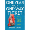 One Year and a One-Way Ticket: Ditching My Mother's Five-Year Plan to Travel Solo - Paperback