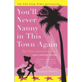 You'll Never Nanny in This Town Again: The True Adventures of a Hollywood Nanny - Paperback