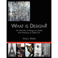What Is Design?: An Overview of Design in Context from Prehistory to 2000 A.D. - Paperback